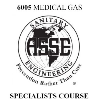 ASSE 6005 MEDICAL GAS SYSTEMS SPECIALIST TRAINING COURSE & EXAM